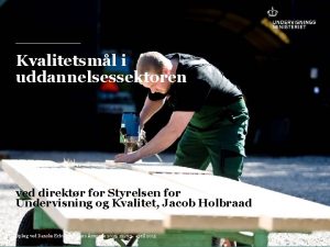 Kvalitetsml i uddannelsessektoren ved direktr for Styrelsen for