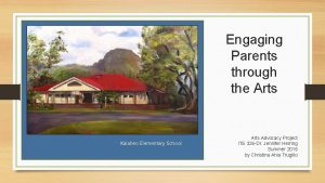 Engaging Parents through the Arts Kalaheo Elementary School