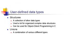 Userdefined data types n Structures n n A