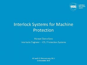 Interlock Systems for Machine Protection Manuel ZaeraSanz Interlocks