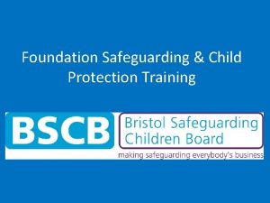 Foundation Safeguarding Child Protection Training Ground Rules Child