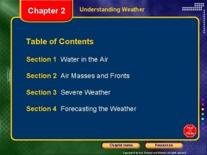 Chapter 2 Understanding Weather Table of Contents Section