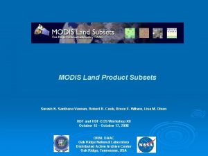 MODIS Land Product Subsets Suresh K Santhana Vannan