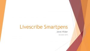 Livescribe Smartpens Janet Hilder October 2015 Whoa Objectives