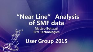 Near Line Analysis of SMF data Matteo Bottazzi