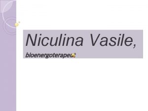 Niculina Vasile bioenergoterapeut Niculina Vasile bioenergoterapeut Niculina Vasile