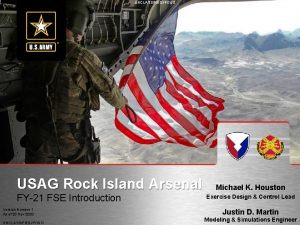 UNCLASSIFIEDFOUO USAG Rock Island Arsenal FY21 FSE Introduction