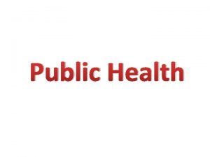 Public Health Health a state of complete physical