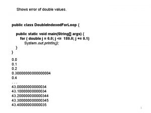 Shows error of double values public class Double