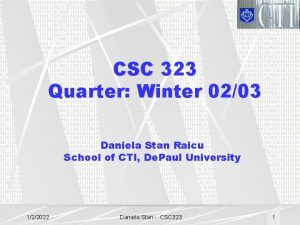 CSC 323 Quarter Winter 0203 Daniela Stan Raicu