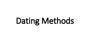 Dating Methods Uraniumlead dating Abbreviated UPb dating is