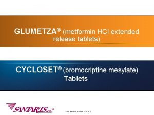 GLUMETZA metformin HCI extended release tablets CYCLOSET bromocriptine