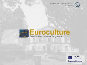 Euroculture Erasmus Mundus Master Programme I What is