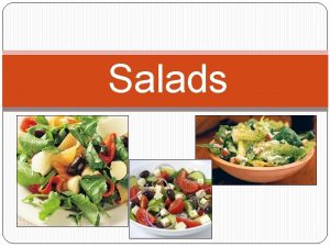 Salads Four main types of salads 1 2