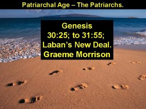 Patriarchal Age The Patriarchs Genesis 30 25 to