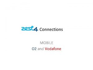 Connections MOBILE O 2 and Vodafone Connections Select