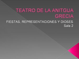 TEATRO DE LA ANITGUA GRECIA FIESTAS REPRESENTACIONES Y