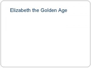 Elizabeth the Golden Age Absolutism Absolutis m Total