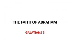 THE FAITH OF ABRAHAM GALATIANS 3 AbrahamThe Father