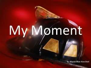 My Moment by Maximillian Knechtel My Moment by