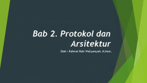 Bab 2 Protokol dan Arsitektur Oleh Rahmat Robi