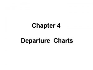 Chapter 4 Departure Charts Chapter 4 Departure Charts