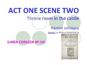 ACT ONE SCENE TWO Throne room in the