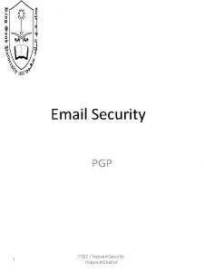 Email Security PGP 1 IT 352 Network Security