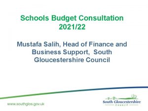 Schools Budget Consultation 202122 Mustafa Salih Head of