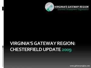 VIRGINIAS GATEWAY REGION CHESTERFIELD UPDATE 2009 www gatewayregion