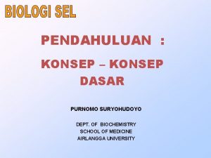 PENDAHULUAN KONSEP KONSEP DASAR PURNOMO SURYOHUDOYO DEPT OF