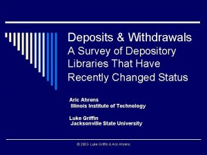 Deposits Withdrawals A Survey of Depository Libraries That