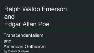 Ralph Waldo Emerson and Edgar Allan Poe Transcendentalism