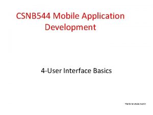 CSNB 544 Mobile Application Development 4 User Interface