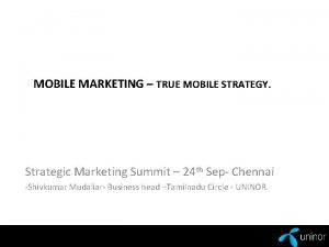 MOBILE MARKETING TRUE MOBILE STRATEGY Strategic Marketing Summit