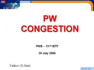 PW CONGESTION PWE 72 nd IETF 29 July