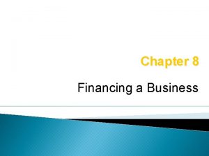 Chapter 8 Financing a Business Starting a Business
