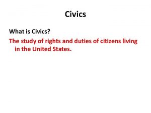 Civics What is Civics The study of rights