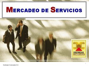 MERCADEO DE SERVICIOS 1 Destrezas Comerciales S A