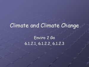 Climate and Climate Change Enviro 2 Go 6