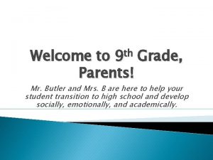 th 9 Welcome to Grade Parents Mr Butler