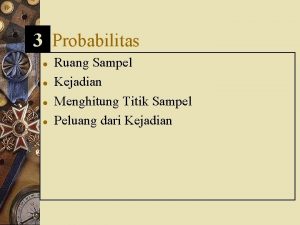 3 Probabilitas l l Ruang Sampel Kejadian Menghitung