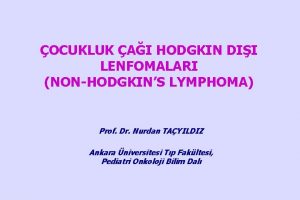 OCUKLUK AI HODGKIN DII LENFOMALARI NONHODGKINS LYMPHOMA Prof