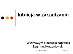 Intuicja w zarzdzaniu W zimowym otoczeniu zaprasza Zygmunt