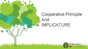 Cooperative Principle And IMPLICATURE trisnendri Trisnendri Syahrizal Lets