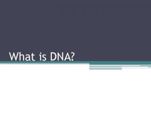 What is DNA DNA History Discovery 1869 Friedrich