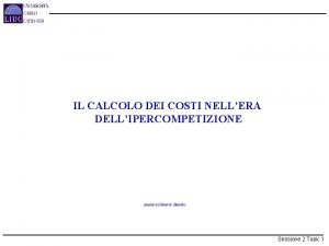 IL CALCOLO DEI COSTI NELLERA DELLIPERCOMPETIZIONE Lucidi di