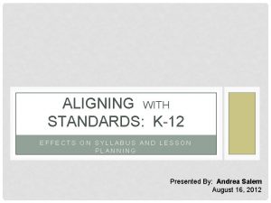 ALIGNING WITH STANDARDS K12 EFFECTS ON SYLLABUS AND