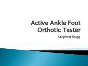 Active Ankle Foot Orthotic Tester Stephen Rugg Background