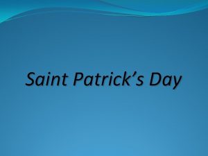 Saint Patricks Day 17 th March Every year